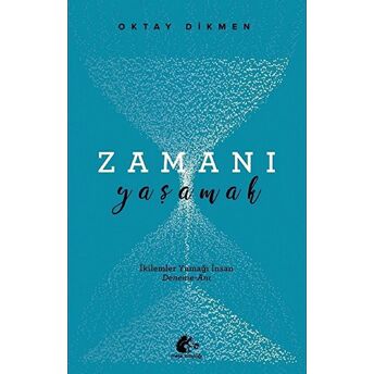 Zamanı Yaşamak Oktay Dikmen