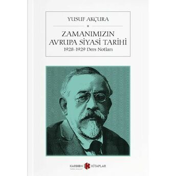 Zamanımızın Avrupa Siyasi Tarihi (1928-1929 Ders Notları) Yusuf Akçura