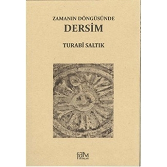 Zamanın Döngüsünde Dersim Turabi Saltık