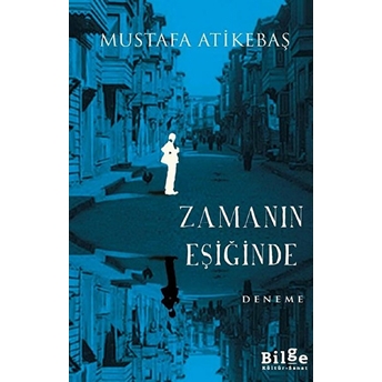 Zamanın Eşiğinde Mustafa Atikebaş