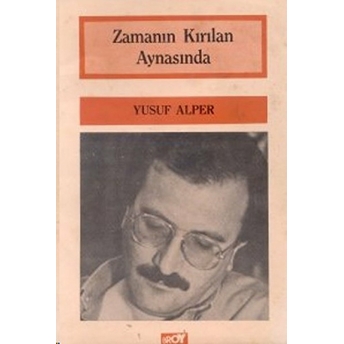 Zamanın Kırılan Aynasında Yusuf Alper