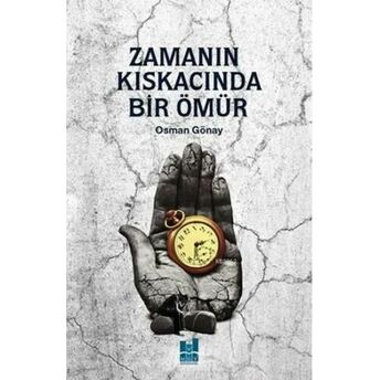 Zamanın Kıskacında Bir Ömür Osman Gönay