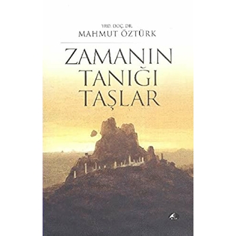 Zamanın Tanığı Taşlar Mahmut Öztürk