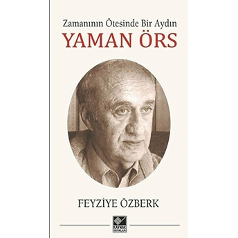 Zamanının Ötesinde Bir Aydın - Yaman Örs Feyziye Özberk