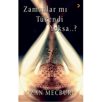 Zamanlar Mı Tükendi Yoksa…?-Ozan Mecburi