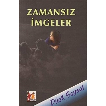 Zamansız Imgeler - Dilek Soysal