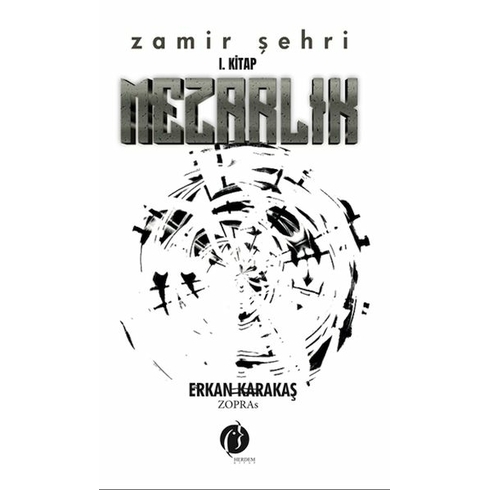 Zamir Şehri I. Kitap Mezarlık Erkan Karakaş Zopras