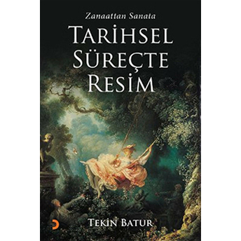 Zanaattan Sanata Tarihsel Süreçte Resim Tekin Batur