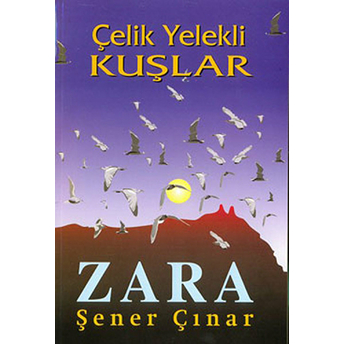 Zara, Çelik Yelekli Kuşlar Şener Çınar