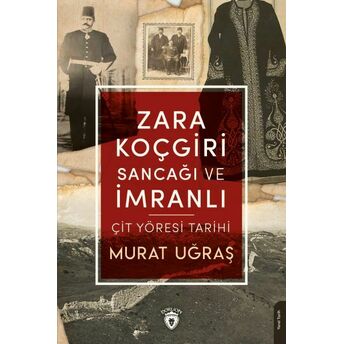 Zara Koçgiri Sancağı Ve Imranlı-Çit Yöresi Tarihi Murat Uğraş