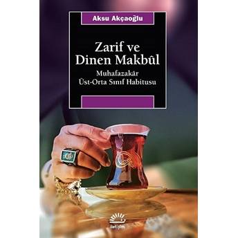 Zarif Ve Dinen Makbûl Aksu Akçaoğlu