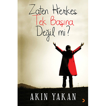 Zaten Herkes Tek Başına Değil Mi?-Akın Yakan