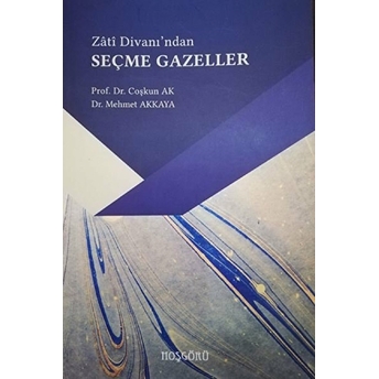 Zati Düvanı'Ndan Seçme Gazeller Coşkun Ak