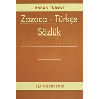 Zazaca - Türkçe Sözlük Harun Turgut