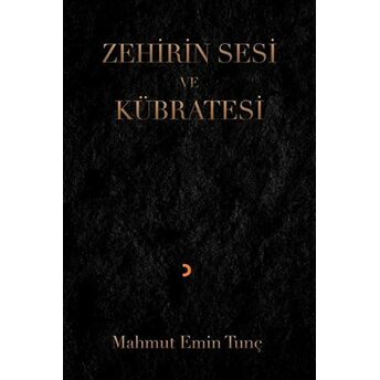 Zehirin Sesi Ve Kübratesi Mahmut Emin Tunç