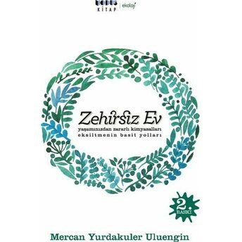 Zehirsiz Ev Yaşamınızdan Zararlı Kimyasalları Eksiltmenin Basit Yolları Mercan Yurdakuler Uluengin