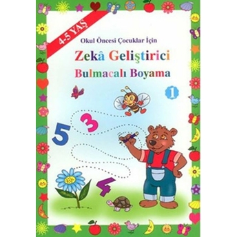 Zeka Geliştirici Bulmacalı Boyama (4-5 Yaş ); Okul Öncesi Çocuklar Içinokul Öncesi Çocuklar Için Asım Uysal