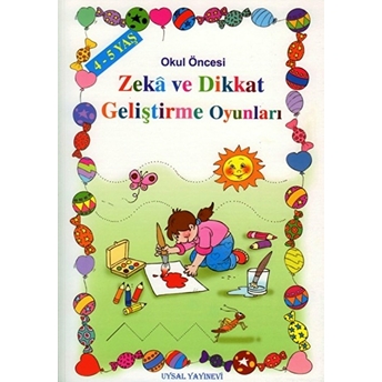 Zekâ Ve Dikkat Geliştirme Oyunları (4-5 Yaş); Okul Öncesi Çocuklar Içinokul Öncesi Çocuklar Için Mürşide Uysal