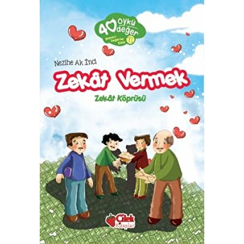 Zekat Vermek - 40 Öykü 40 Değer Nezihe Ak Inci