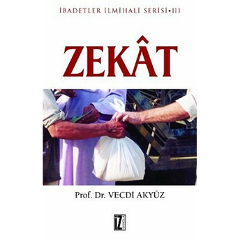 Zekat - (Zekat Ibadetler Ilmihali Serisi Iıı)-Vecdi Akyüz