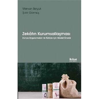 Zekatın Kurumsallaşması - Mervan Selçuk - Şakir Görmüş