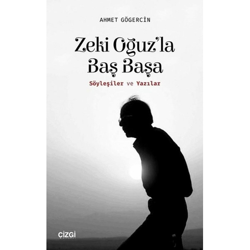 Zeki Oğuz'la Baş Başa (Söyleşiler Ve Yazılar) Ahmet Gögercin