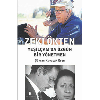 Zeki Ökten - Yeşilçam'da Özgün Bir Yönetmen Şükran Kuyucak Esen