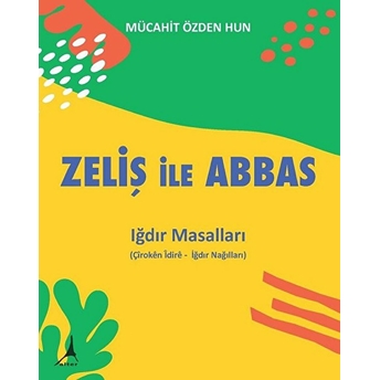 Zeliş Ile Abbas - Iğdır Masalları - Mücahit Özden Hun