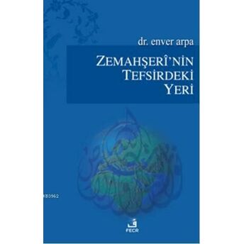 Zemahşerînin Tefsirdeki Yeri Enver Arpa