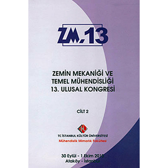 Zemin Mekaniği Ve Temel Mühendisliği 13. Ulusal Kongresi Cilt: 2 Kolektif