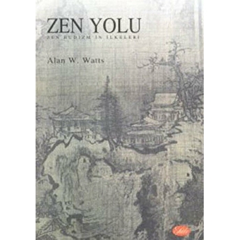 Zen Yolu Zen Budizm'in Ilkeleri Alan Watts