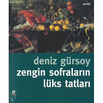 Zengin Sofraların Lüks Tatları Deniz Gürsoy