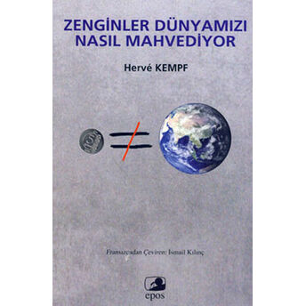 Zenginler Dünyamızı Nasıl Mahvediyor Herve Kempf