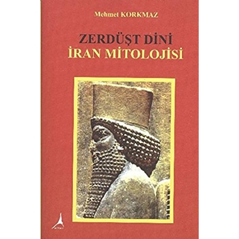 Zerdüşt Dini Iran Mitolojisi Mehmet Korkmaz