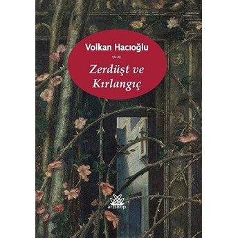 Zerdüşt Ve Kırlangıç Volkan Hacıoğlu