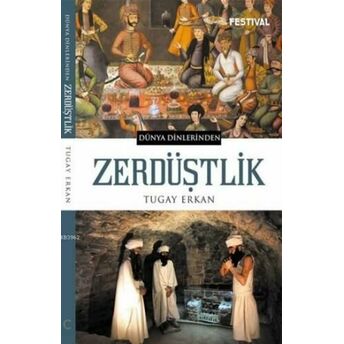 Zerdüştlik; Dünya Dinlerindendünya Dinlerinden Tugay Erkan