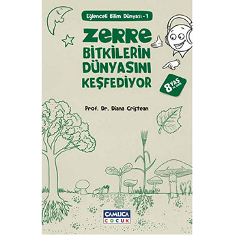 Zerre Bitkilerin Dünyasını Keşfediyor / Eğlenceli Bilim Dünyası -1 Diana Cristean