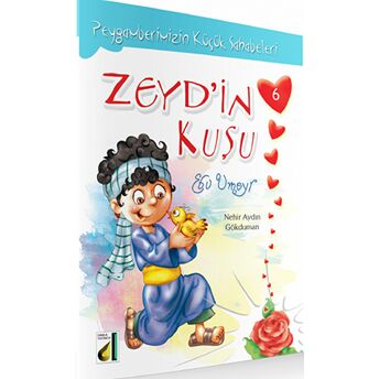 Zeyd'In Kuşu Ebu Umeyr - Peygamberimizin Küçük Sahabeleri 6 Nehir Aydın Gökduman