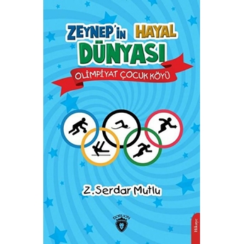 Zeynep’in Hayal Dünyası - Olimpiyat Çocuk Köyü Z. Serdar Mutlu