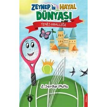 Zeynep’in Hayal Dünyası Tenis Krallığı Z. Serdar Mutlu