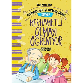 Zeynep Merhametli Olmayı Öğreniyor - Öykülerle Aile Içi Davranış Eğitimi