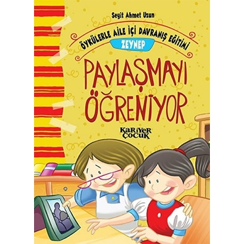 Zeynep Paylaşmayı Öğreniyor - Öykülerle Aile Içi Davranış Eğitimi