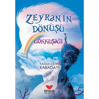 Zeyra'nın Dönüşü Gökkuşağı Fatma Çetin Kabadayı