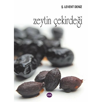 Zeytin Çekirdeği Ş. Levent Deniz