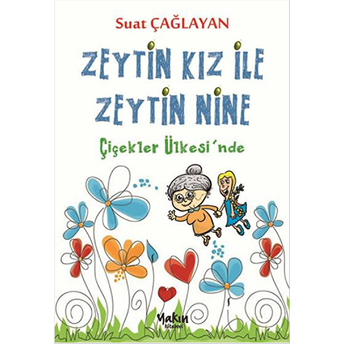 Zeytin Kız Ve Zeytin Nine : Çiçekler Ülkesi'nde