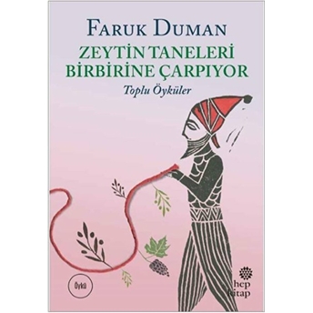 Zeytin Taneleri Birbirine Çarpıyor - Toplu Öyküler Faruk Duman