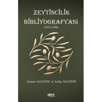 Zeytincilik Bibliyografyası (1923-1950) Emine Alçıtepe - Galip Alçıtepe