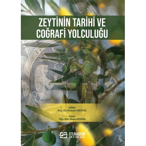 Zeytinin Tarihi Ve Coğrafi Yolculuğu Sinan Keskin