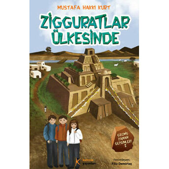 Zigguratlar Ülkesinde / Geçmiş Zaman Gezginleri -2 Mustafa Hakkı Kurt