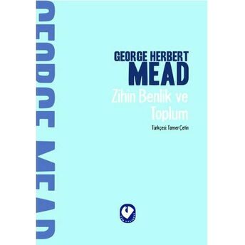 Zihin Benlik Ve Toplum George Herbert Mead